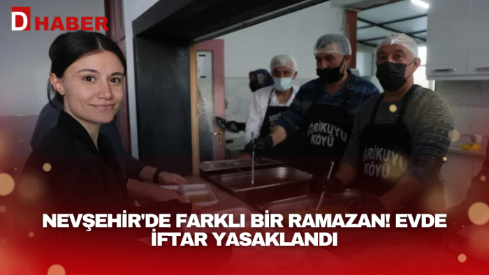 Nevşehir'de farklı bir Ramazan! Evde iftar yasaklandı